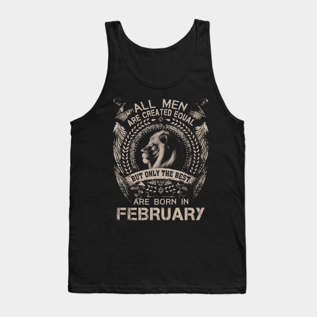 Lion All Men Are Created Equal But Only The Best Are Born In February Tank Top by Hsieh Claretta Art